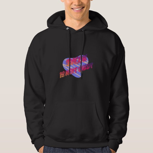Bacon is Meat Candy Funny Hoodie (Vorderseite)