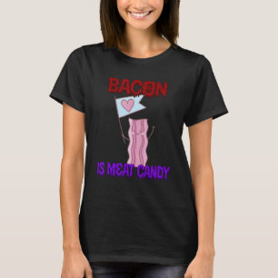 Bacon ist Fleisch Candy Zitat sarkastisch T-Shirt