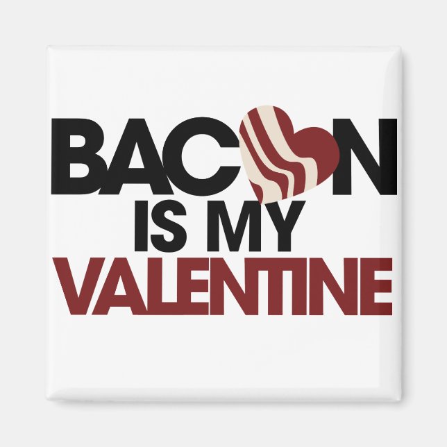Bacon ist mein Valentine Magnet (Vorne)