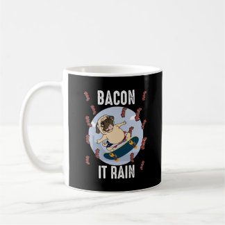 Bacon It Rain Funny Mops Skateboarding Hund Lover Kaffeetasse
