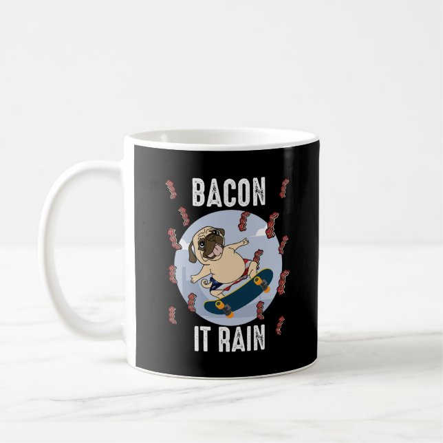 Bacon It Rain Funny Mops Skateboarding Hund Lover Kaffeetasse (Links)