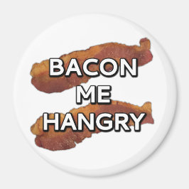Bacon me Hangry Magnet