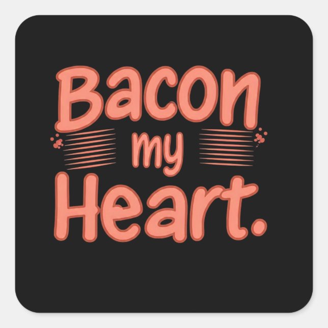 Bacon My Heart Quadratischer Aufkleber (Vorderseite)