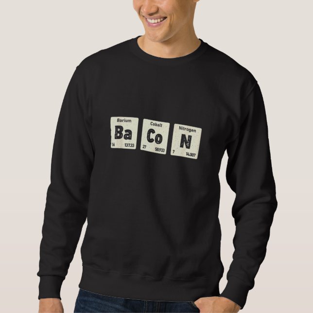 Bacon Science Chemistry Funny Periodic Table of El Sweatshirt (Vorderseite)