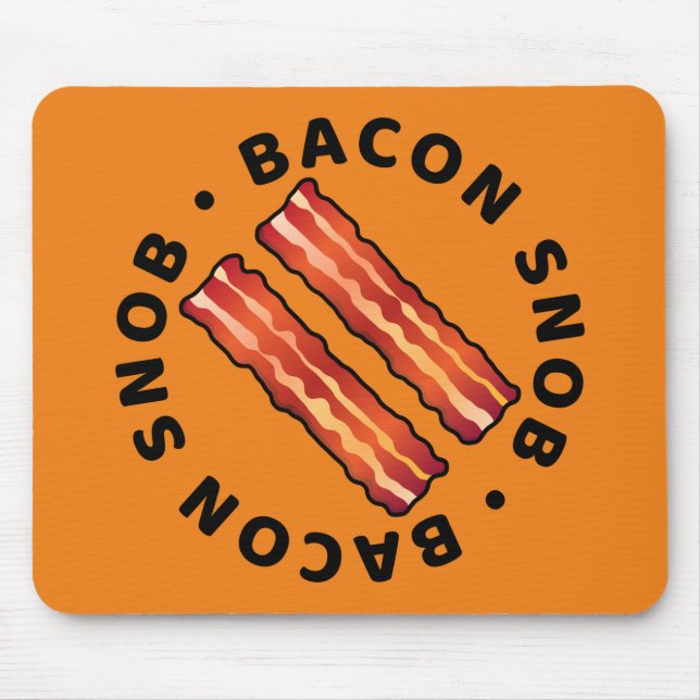 Bacon Snob Mouse Pad Mousepad (Vorne)