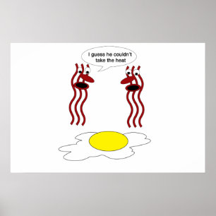 Bacon und Ei konnten die Hitze nicht aushalten Poster