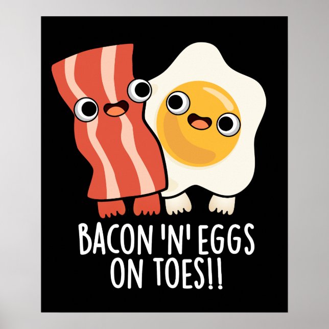 Bacon und Eier auf den Zehen Funny Toast Pun Dark  Poster (Vorne)