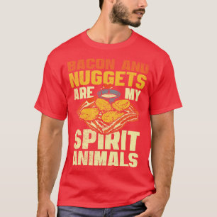 Bacon und Nuggets sind meine Geisttiere T-Shirt