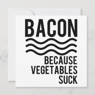 Bacon! Weil Gemüse Sind zum Kotzen wird