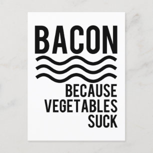 Bacon! Weil Gemüse Sind zum Kotzen wird Postkarte
