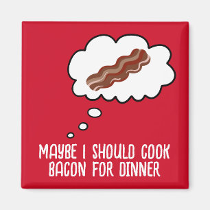 Bacon zum Abendessen Funny Kühlschrankmagnet