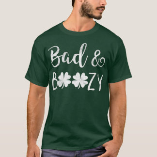 Bad and Boozy St Patricks Day Shamrock Green T-Shirt