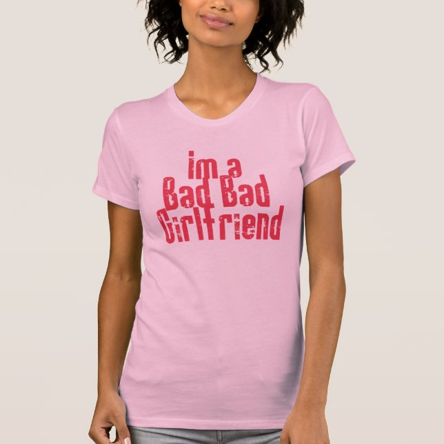 Bad Bad Girlfriend T - Shirt (Vorderseite)