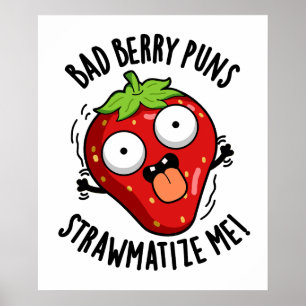 Bad Berry Puns Straw matize Me Erdbeeren Pun Poster