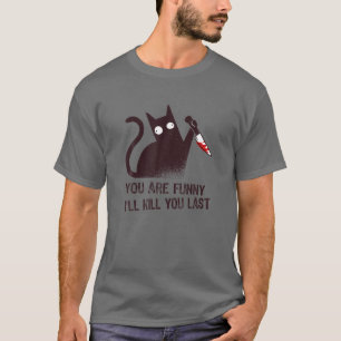Bad Cat Diva: Du bist lustig - ich werde dich das  T-Shirt