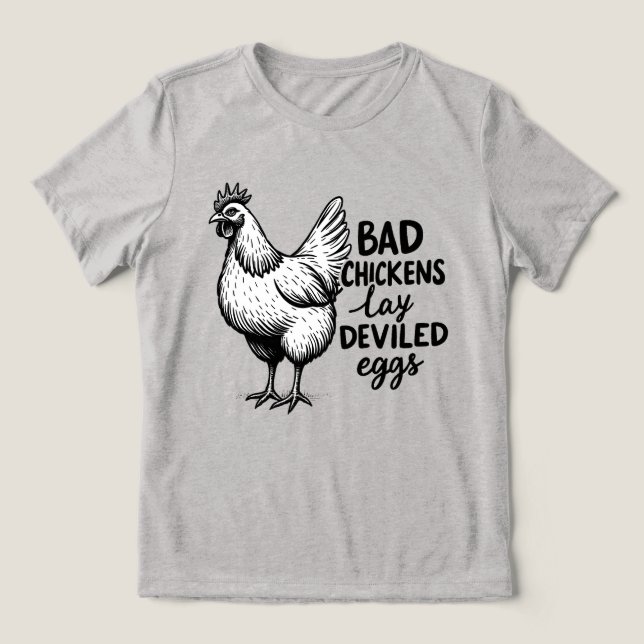 Bad Chickens Lay Deviled Eggs Funny Farm Chicken Tri-Blend Shirt (Design Vorderseite)