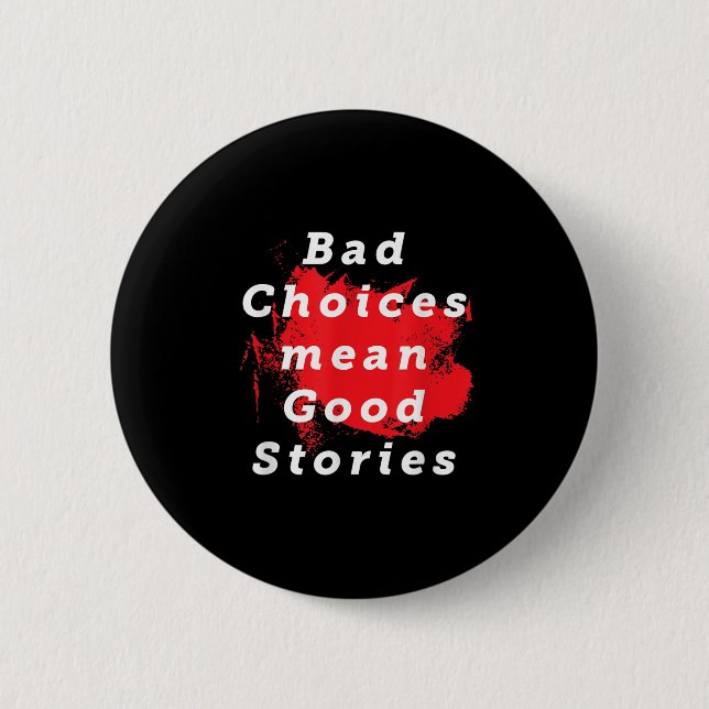 Bad Choice Gemein gute Geschichten Funny Sprichwor Button (Vorderseite)