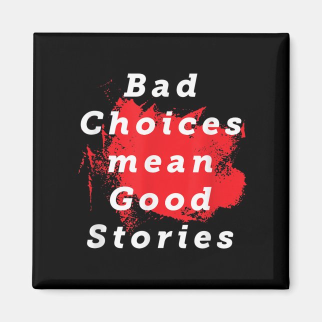 Bad Choice Gemein gute Geschichten Funny Sprichwor Magnet (Vorne)
