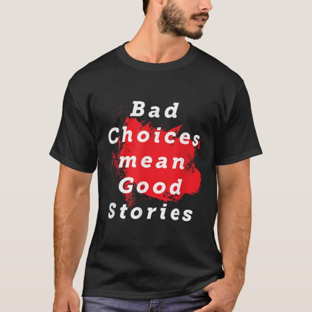 Bad Choice Gemein gute Geschichten Funny Sprichwor T-Shirt (Vorderseite)