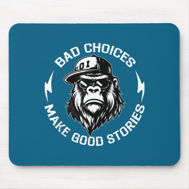 Bad Choices Make Good Stories Funny Gorilla Ape Co Mousepad (Vorne)