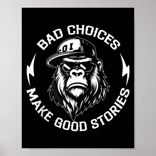 Bad Choices Make Good Stories Funny Gorilla Ape Co Poster (Vorne)