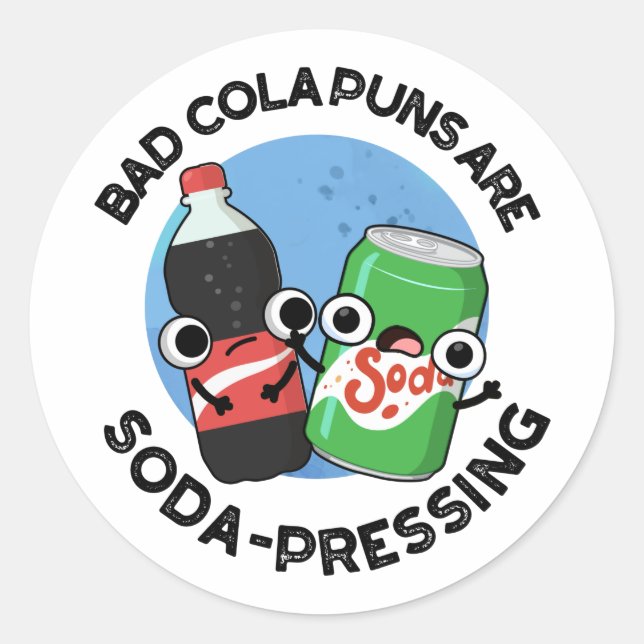 Bad Cola Puns sind sonnendrückende Funny Soda Pun Runder Aufkleber (Vorderseite)