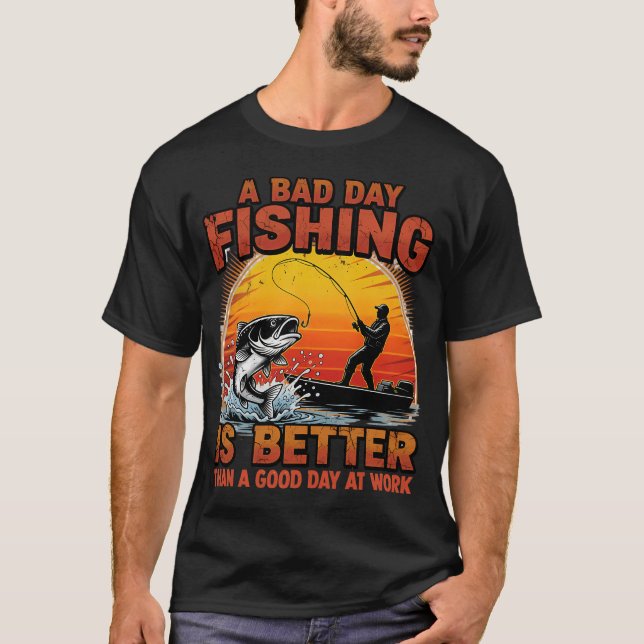 Bad Day Fishing Better Than Work T-Shirt (Vorderseite)
