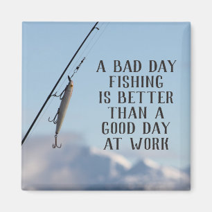 Bad Day Fishing Mieux que Good Day Work Magnet