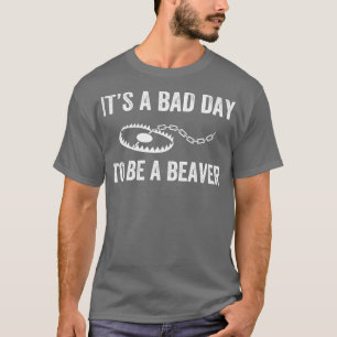 Bad Day to be a Beaver Falle Jagd Funny Trapper T-Shirt