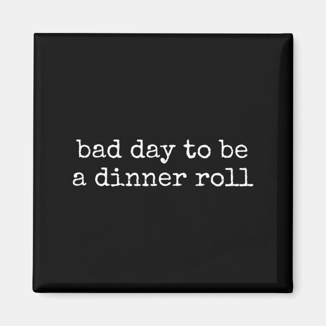 Bad Day To Be A Dinner Roll Lover Funny Thanksgivi Magnet (Vorne)