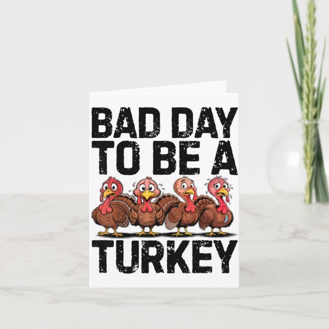 Bad Day To Be A Turkey Funny Thanksgiving  Karte (Vorderseite)