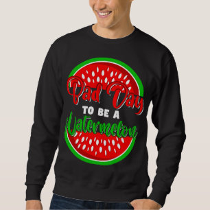 Bad Day to be a Watermelon Funny Frucht Sweatshirt