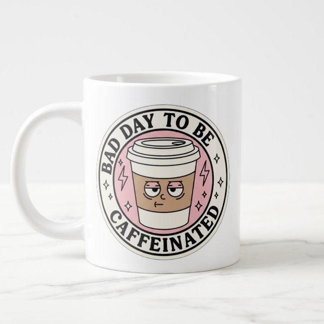 Bad Day to Be Caffeinated Coffee Mug  Jumbo-Tasse (Links)