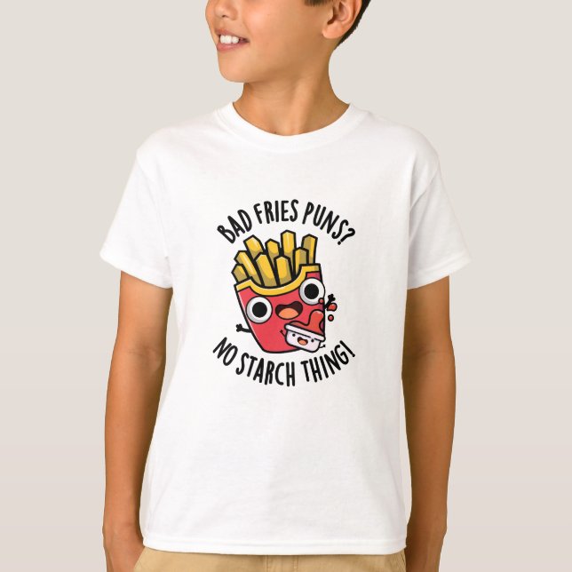 Bad Fries Puns keine Starke Ding Funny Food Pub T-Shirt (Vorderseite)