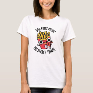 Bad Fries Puns keine Starke Ding Funny Food Pub T-Shirt