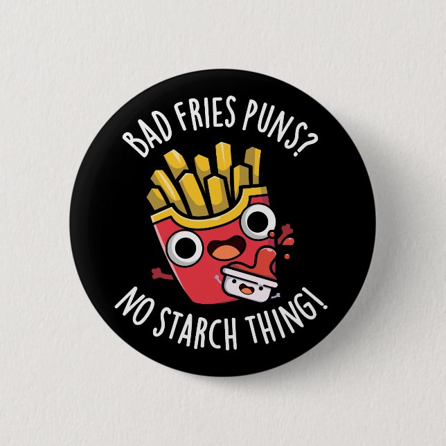 Bad Fries Puns keine Starke Sache pun Dark BG Button (Vorderseite)