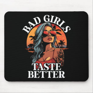 Bad Girls Geschmack Better Funny Adult Humor Tatto Mousepad