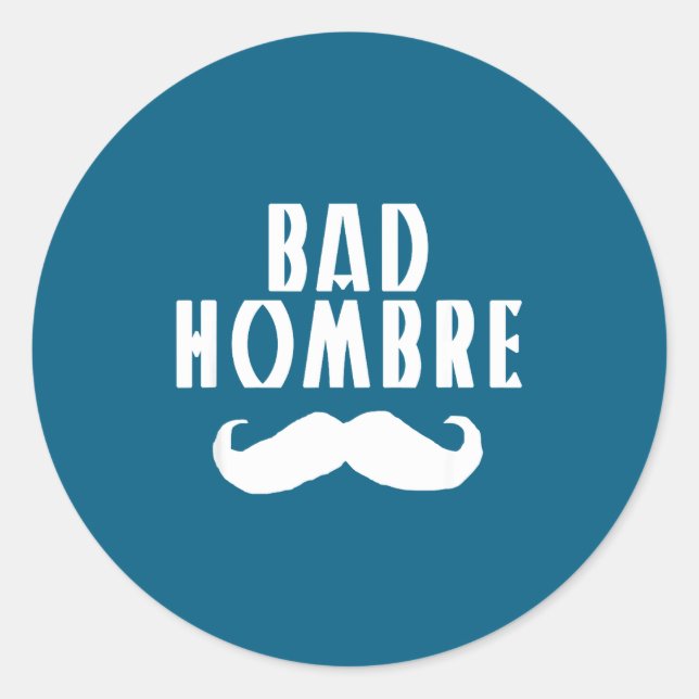 Bad Hombre With Mustache Funny Trump  Runder Aufkleber (Vorderseite)