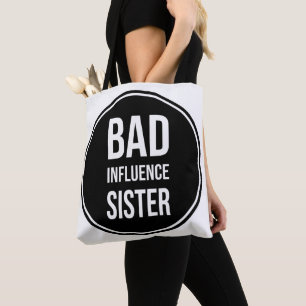 Bad Influence Sister, lustiges SchwesterSprichwort Tasche