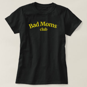 Bad Moms Club Funny Cadeau Pour Maman Femme Tshirt