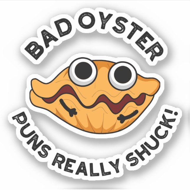 Bad Oyster Puns wirklich Shuck Funny Food Puff Aufkleber (Vorderseite)