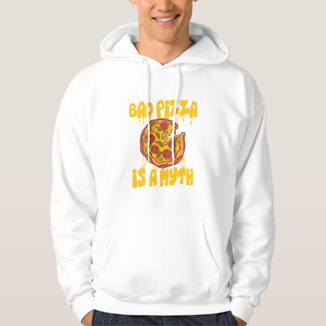 Bad Pizza ist eine Myth Pizza Pizza Pizza Lover It Hoodie (Vorderseite)