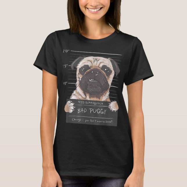 Bad Puggy Charge Sie wollen nicht wissen Hund Vate T-Shirt (Vorderseite)