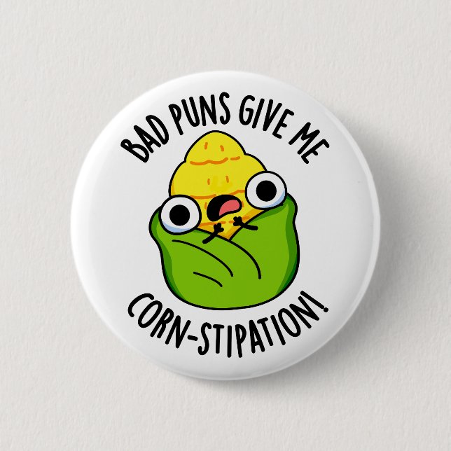 Bad Puns geben mir Mais-Stipation Funny Mais Pun Button (Vorderseite)