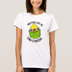 Bad Puns geben mir Mais-Stipation Funny Mais Pun T-Shirt