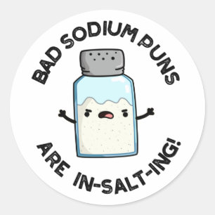 Bad Sodium Puns sind in Salz feine Salzpuppe Runder Aufkleber