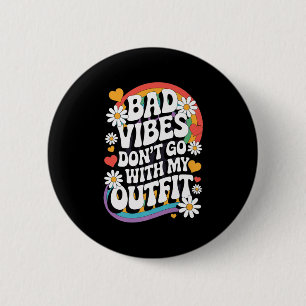 Bad Vibes passt nicht zu meinem Outfit Retro Groov Button