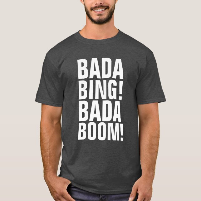 BADA BING ! BADA BOOM ! T-shirts (Devant)