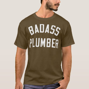 Badass Plumber Funny Plumbing Geschenk T-Shirt
