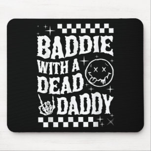 Baddie mit einem toten Daddy Dead Vater Club Funny Mousepad